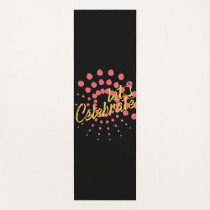 Vibrant, cheerful, fun design of "Let's Celebrate" Yoga Mat