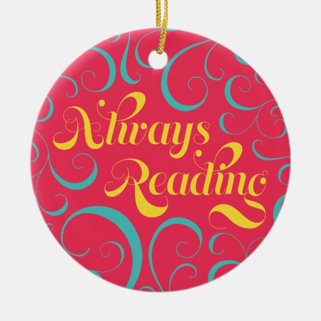 Vibrant Colourful Swirls Always Reading Bookish Ceramic Ornament (Front)