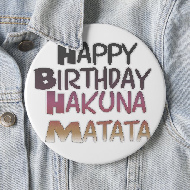 Vibrant Happy Birthday Hakuna Matata Design 6 Inch Round Button (In Situ)