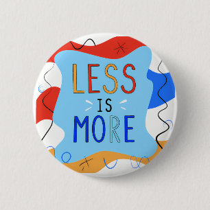 Vibrant "Less Is More" Abstract Graphic 2 Inch Round Button