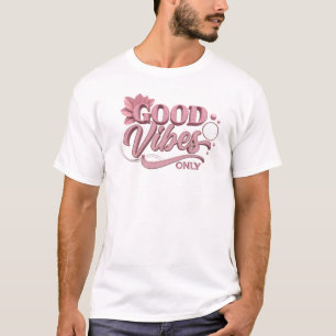 Vibrant Pink GOOD VIBES ONLY Artwork Creation T-Shirt