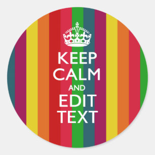 Vibrant Rainbow Keep Calm And Your Text Customize Classic Round Sticker