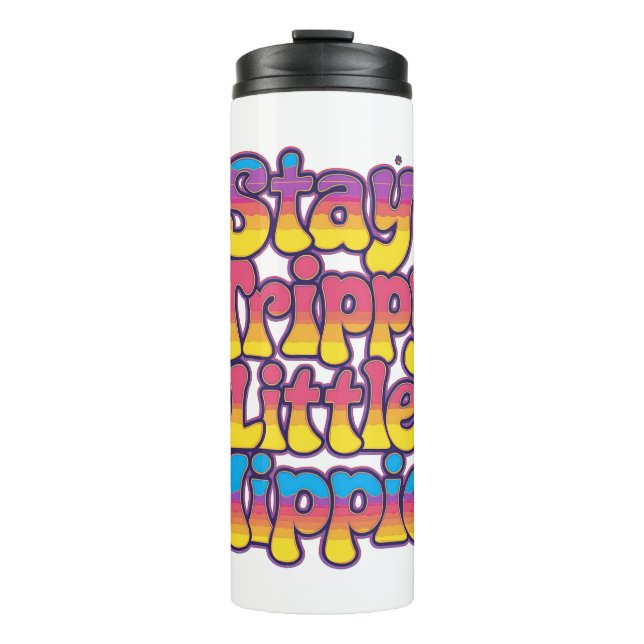 Vibrant Rainbow Stay Trippy Hippie Quote Thermal Tumbler (Front)