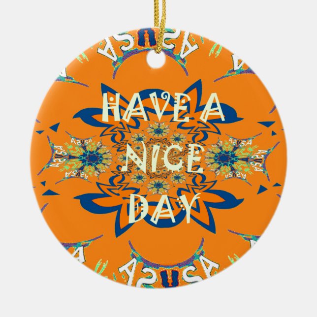 Vibrant Wishes: Have a Nice Day Art Print Design Ceramic Ornament (Front)