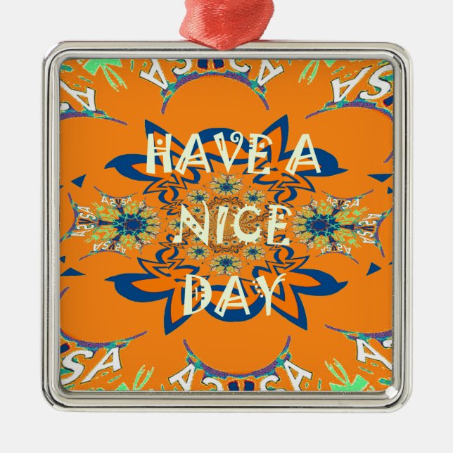 Vibrant Wishes: Have a Nice Day Art Print Design Metal Ornament (Front)