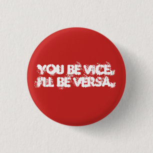 Vice or Versa? 1 Inch Round Button