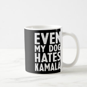 Vice President Vp Even My Dog Hates Kamala Harris  Coffee Mug
