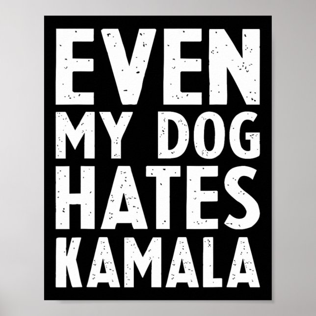 Vice President Vp Even My Dog Hates Kamala Harris  Poster (Front)
