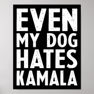 Vice President Vp Even My Dog Hates Kamala Harris  Poster