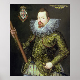 Vicenzo Gonzaga, Duke of Mantua, 1600 Poster