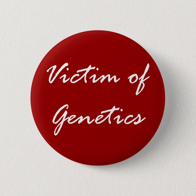 Victim of Genetics 2 Inch Round Button (Front)