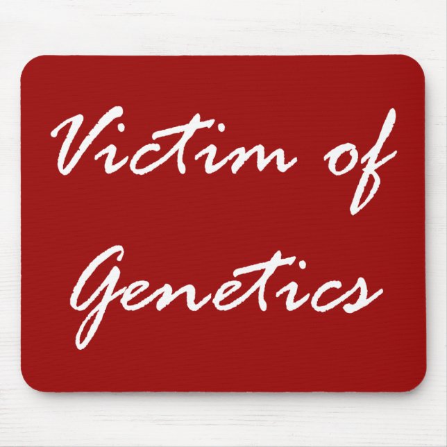 Victim of Genetics Mouse Pad (Front)
