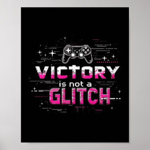 Victory Is Not A Glitch Gaming Quote Gamer  Poster