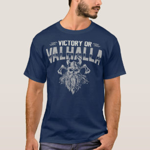 Victory or Valhalla Funny Viking Quote Humour Viki T-Shirt