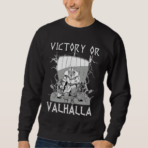 Victory or Valhalla Nordic Odin Mythology Celtic Sweatshirt