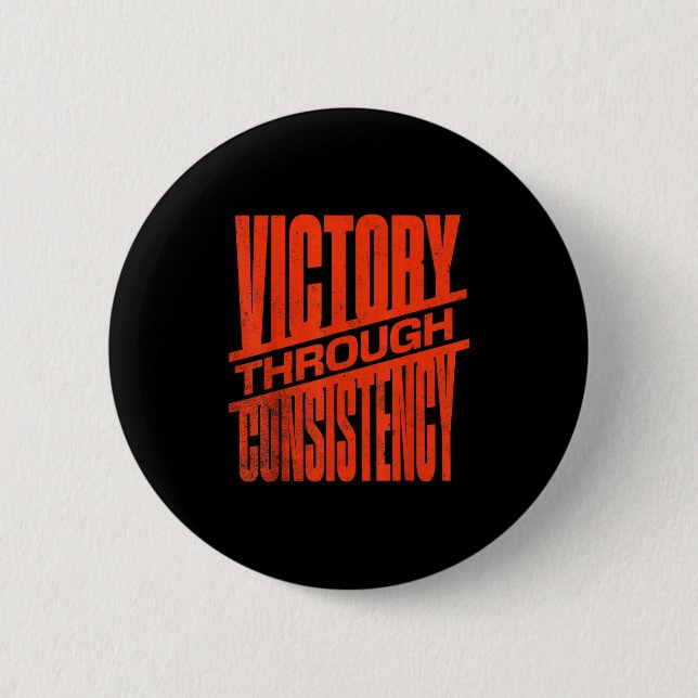Victory Through Consistency Motivational Insration 2 Inch Round Button (Front)