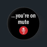 Video Call, Work From Home, You’re on mute 2 Inch Round Button<br><div class="desc">Video Call, Work From Home, You’re on mute , joke gift friend, inside office joke, sentence of the year, you're on mute, Video Call, You're On Mute, gift for worker, , Funny Zoom , Quarantine Work From Home , Meeting , mute on, you're on mute, you're on mute shirt, funny...</div>