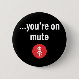 Video Call, Work From Home, You’re on mute 2 Inch Round Button