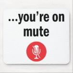 Video Call, Work From Home, You’re on mute Mouse Pad<br><div class="desc">Video Call, Work From Home, You’re on mute , joke gift friend, inside office joke, sentence of the year, you're on mute, Video Call, You're On Mute, gift for worker, , Funny Zoom , Quarantine Work From Home , Meeting , mute on, you're on mute, you're on mute shirt, funny...</div>