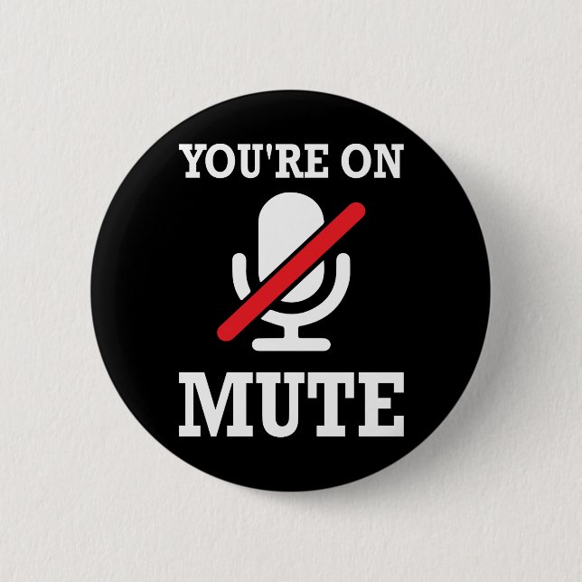 Video Call, work from home, You're on mute 2 Inch Round Button (Front)