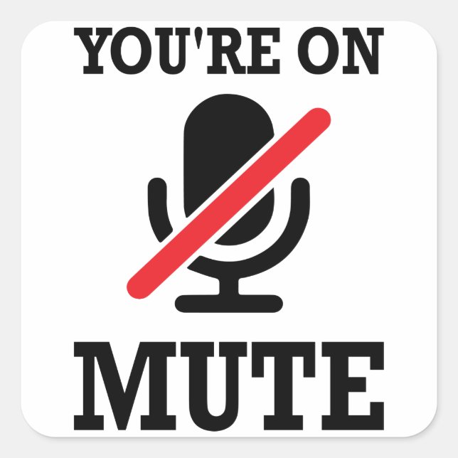 Video Call, work from home, You're on mute Square Sticker (Front)