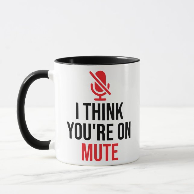 Video Call, You're On Mute, I Think You're On Mute Mug (Left)