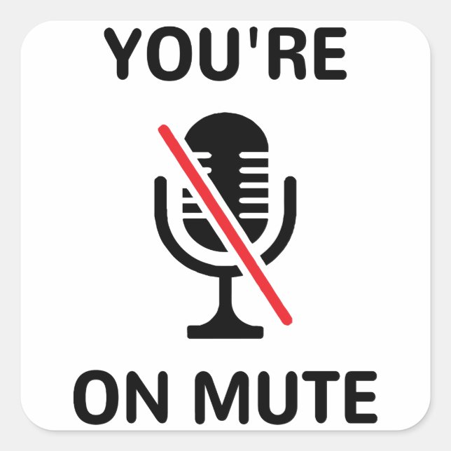 Video Call, You're On Mute, You're On Mute Square Sticker (Front)