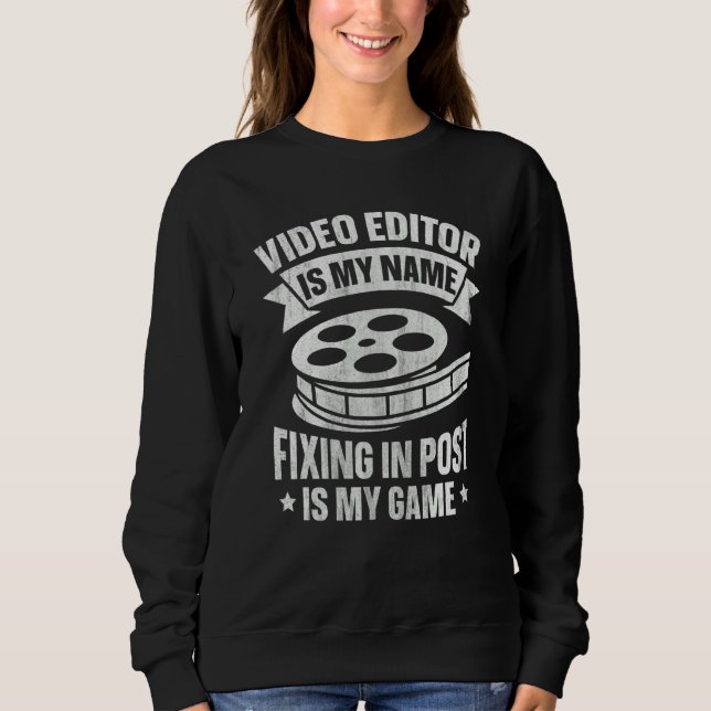 Video Editing Quote For A Video Editor_1 Sweatshirt (Front)