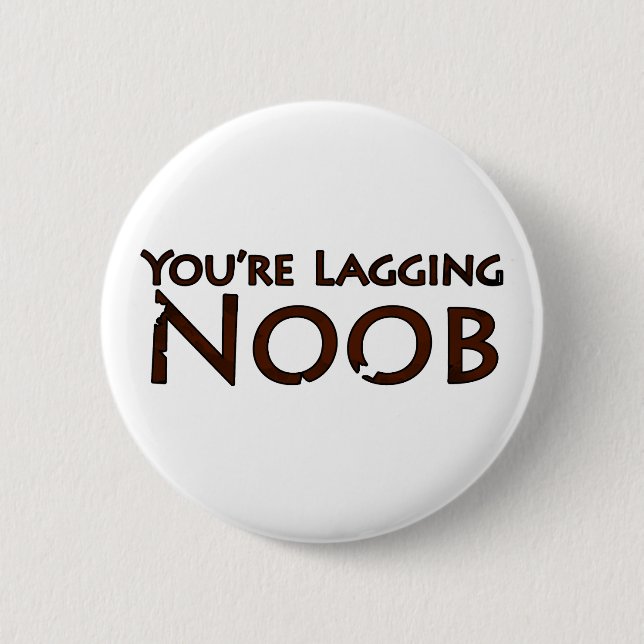 Video Game and Gaming - You're Lagging Noob 2 2 Inch Round Button (Front)