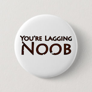 Video Game and Gaming - You're Lagging Noob 2 Inch Round Button