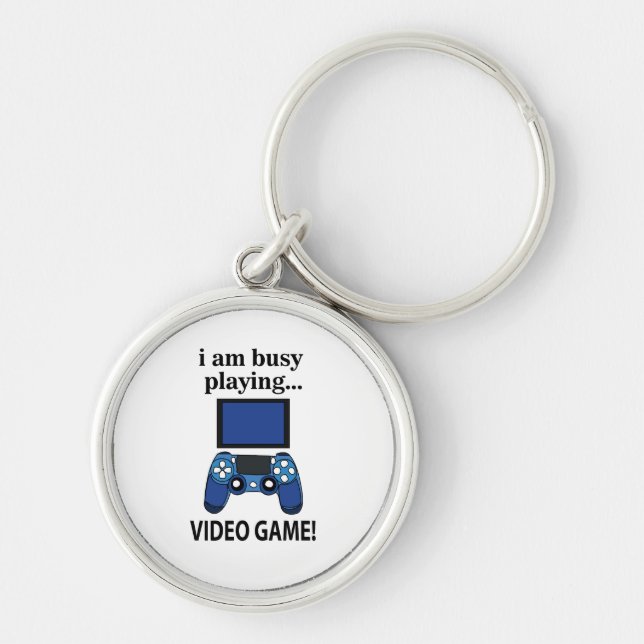 Video Game I am Busy Playing Video Game  Keychain (Front)