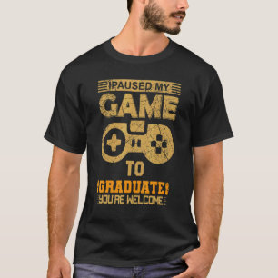 Video Game I Paused My Game To Graduate Gamer Grad T-Shirt