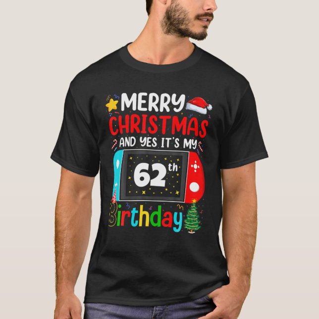 Video Game Lover Merry Christmas Yes It's My 62Th T-Shirt (Front)