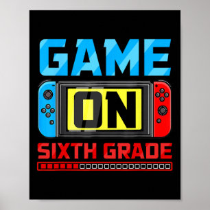 Video Game On Sixth Grade Gamer Byck To School Fir Poster