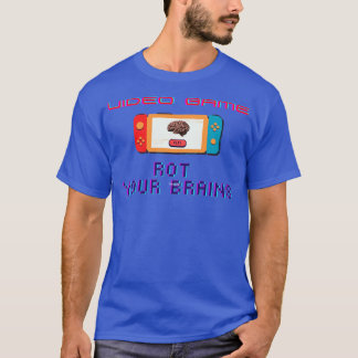 Video game rot your brains 2 T-Shirt