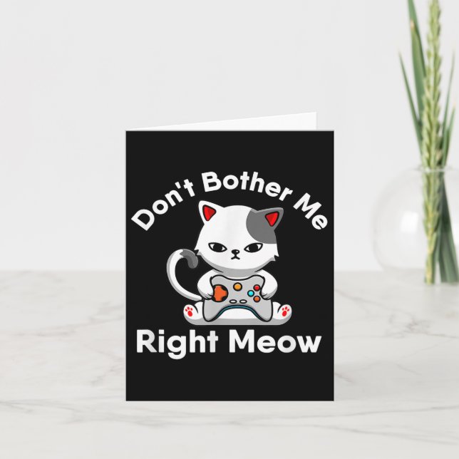 Video Gamer Cat Lover Don't Bother Me Right Meow C Card (Front)