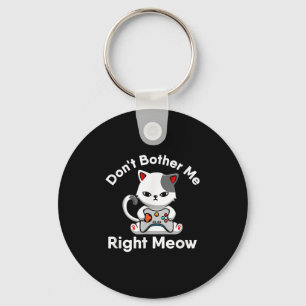 Video Gamer Cat Lover Don't Bother Me Right Meow C Keychain