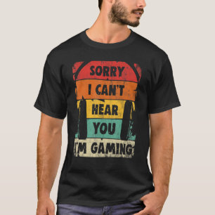 Video Gamer Headset Can't Hear You I'm Gaming T-Shirt