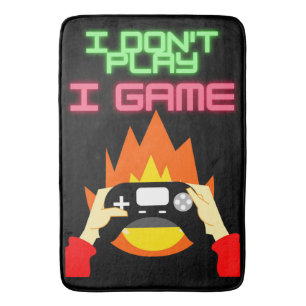 Video Gamers: I Don't Play I Game  Bath Mat