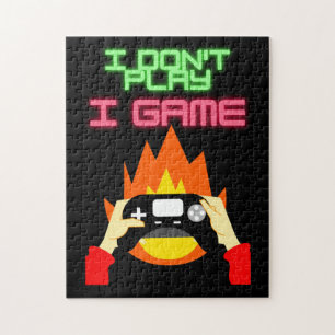 Video Gamers: I Don't Play I Game Jigsaw Puzzle