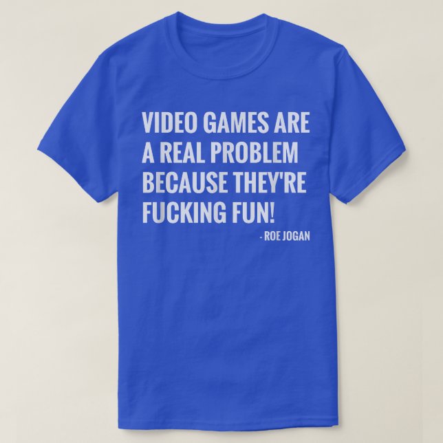 Video Games Are A Real Problem Video Game Podcast  T-Shirt (Design Front)