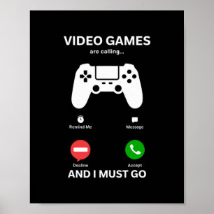 Video Games Are Calling And I Must Go Funny Gamer  Poster