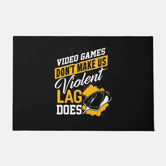 Video Games Do Not Make Gamer Lag Does Doormat (Front)