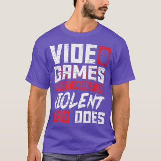 Video Games don't make us violent Lag does Gaming T-Shirt