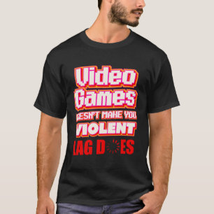 Video Games lag   gamer streamer T-Shirt