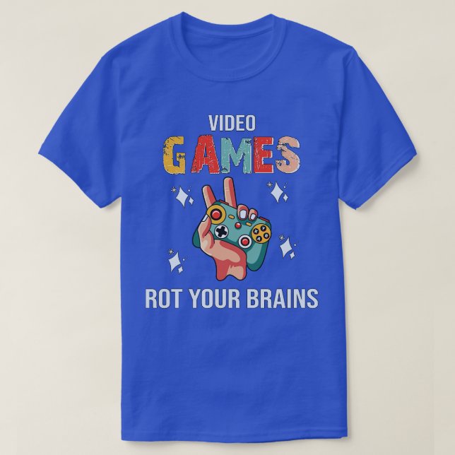 Video Games Rot Your Brain Gaming 2 T-Shirt (Design Front)