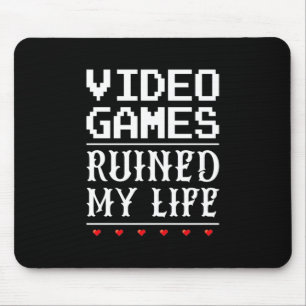 Video Games Ruined My Life Mouse Pad