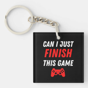 Video Gaming Funny Can I just finish this Game Keychain