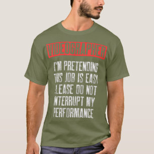 Videographer Pretending Videography Filmmaker T-Shirt