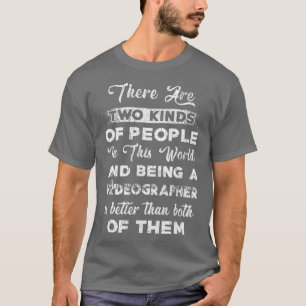 Videographer Two Kinds Videography Filmmaker T-Shirt